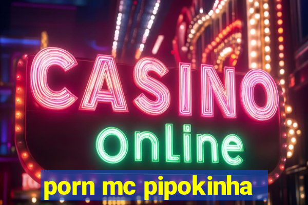 porn mc pipokinha